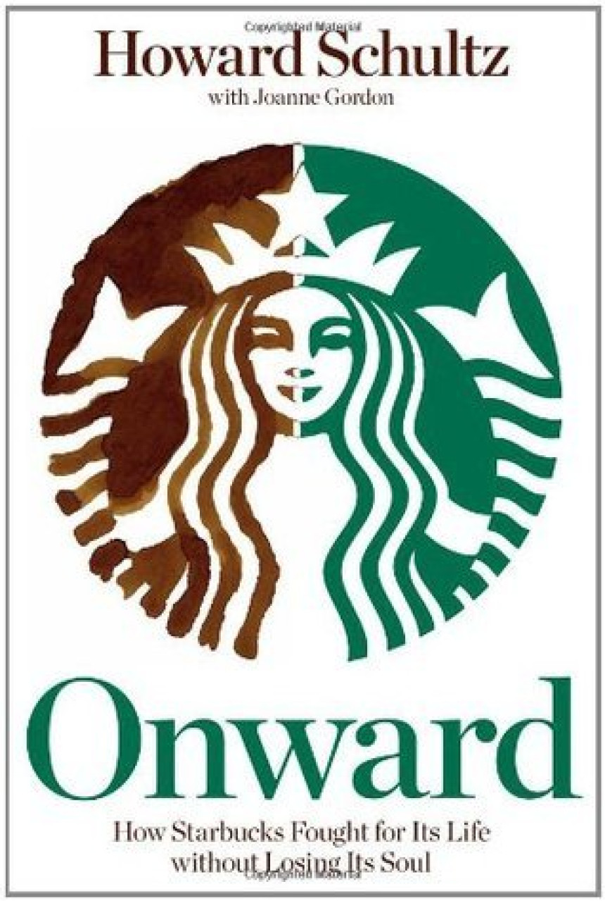 Free Download Onward: How Starbucks Fought for Its Life without Losing Its Soul by Howard Schultz ,  Joanne Gordon