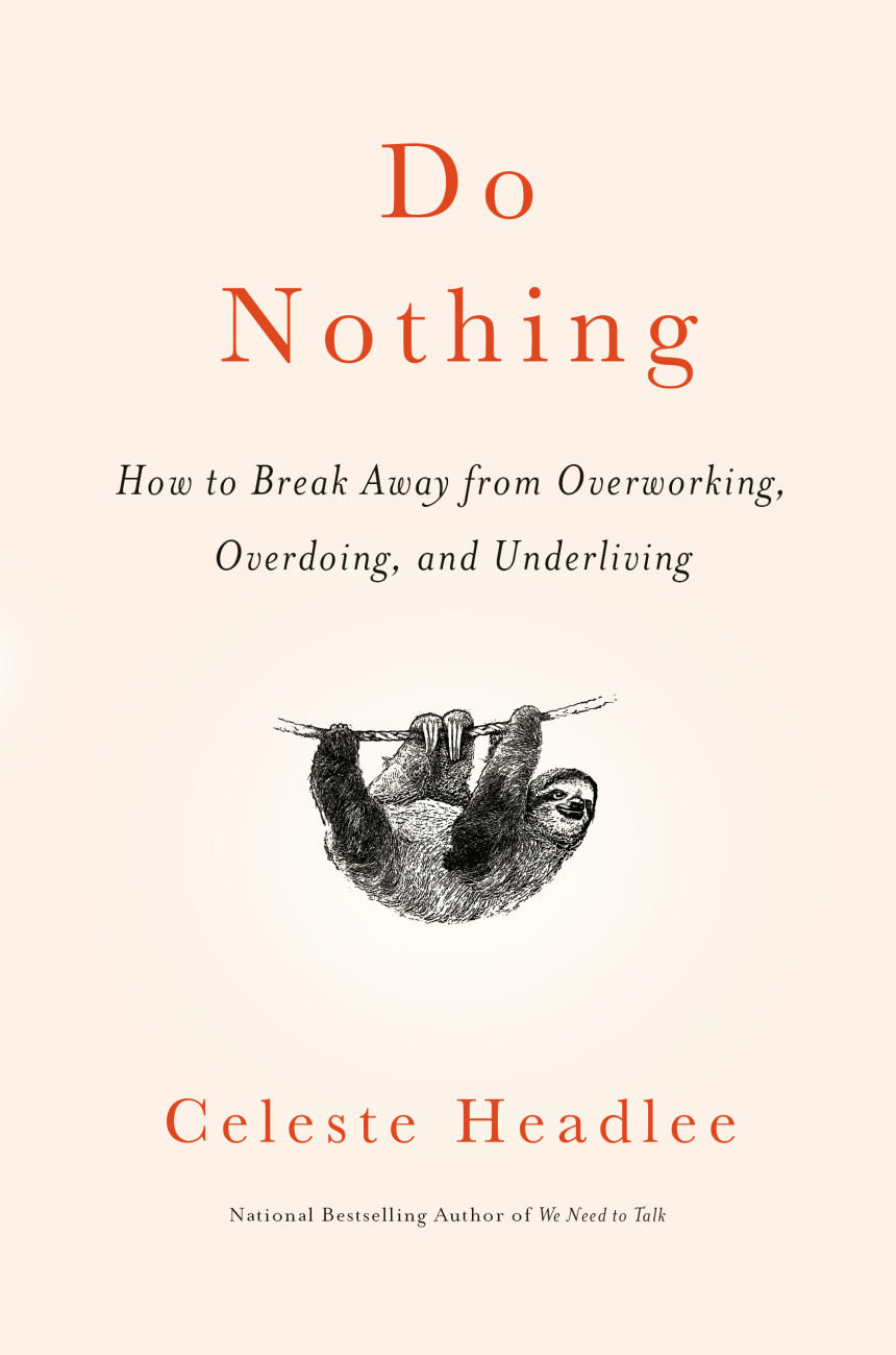 Free Download Do Nothing: How to Break Away from Overworking, Overdoing, and Underliving by Celeste Headlee