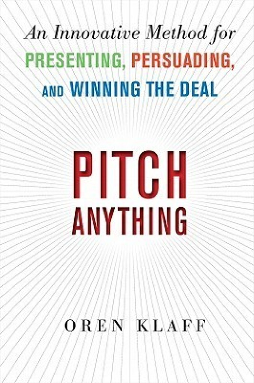 Free Download Pitch Anything: An Innovative Method for Presenting, Persuading, and Winning the Deal by Oren Klaff