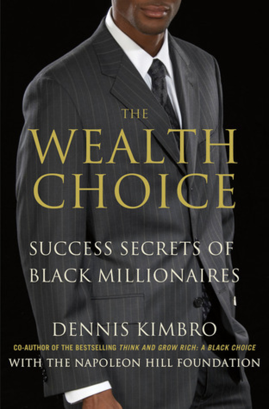 Free Download The Wealth Choice: Success Secrets of Black Millionaires by Dennis Kimbro