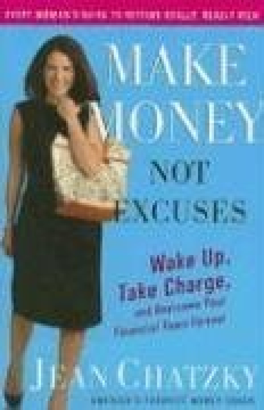 Free Download Make Money, Not Excuses: Wake Up, Take Charge, and Overcome Your Financial Fears Forever by Jean Chatzky