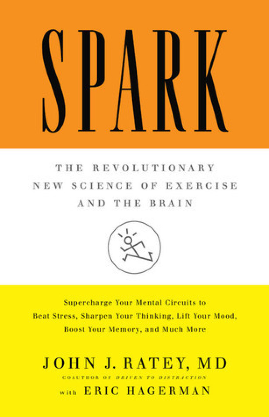 Free Download Spark: The Revolutionary New Science of Exercise and the Brain by John J. Ratey ,  Eric Hagerman  (Primary Contributor)