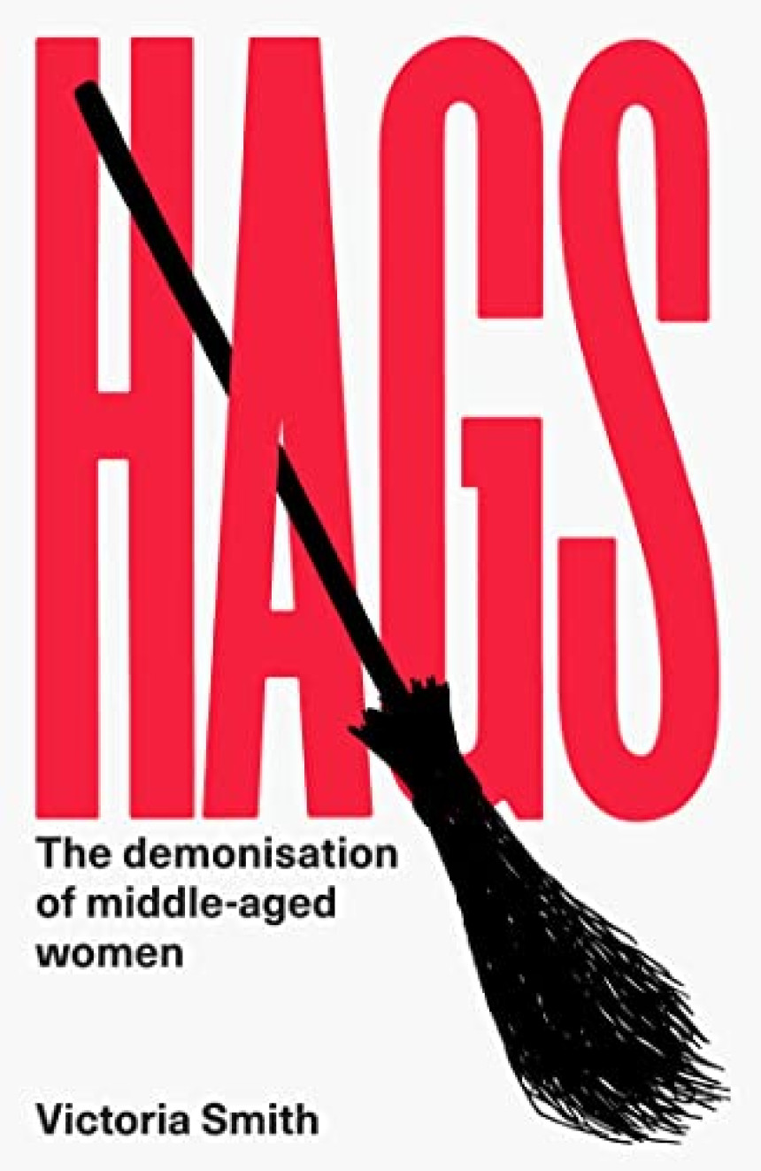 Free Download Hags: The Demonisation of Middle-Aged Women by Victoria Smith