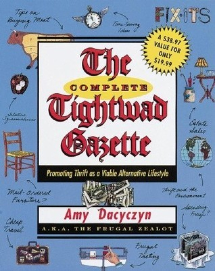 Free Download The Complete Tightwad Gazette: Promoting Thrift as a Viable Alternative Lifestyle by Amy Dacyczyn