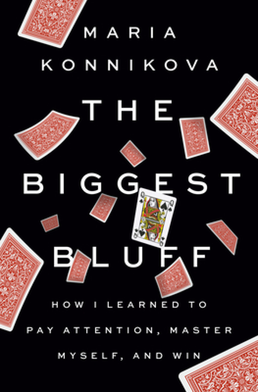 Free Download The Biggest Bluff: How I Learned to Pay Attention, Master Myself, and Win by Maria Konnikova