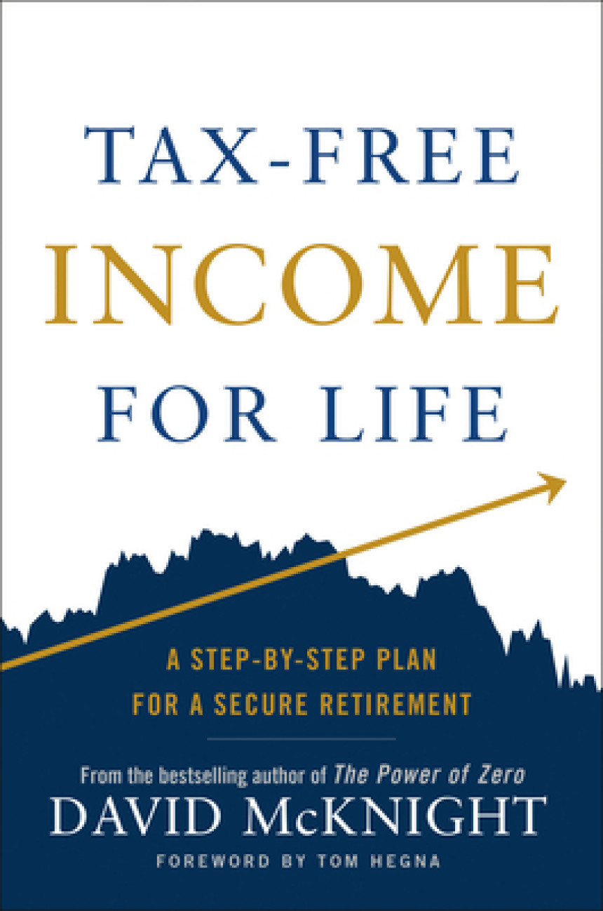 Free Download Tax-Free Income for Life: A Step-by-Step Plan for a Secure Retirement by David McKnight