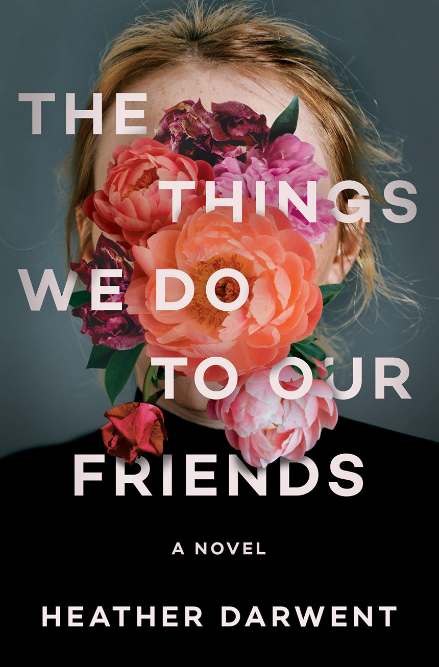 Free Download The Things We Do to Our Friends by Heather Darwent