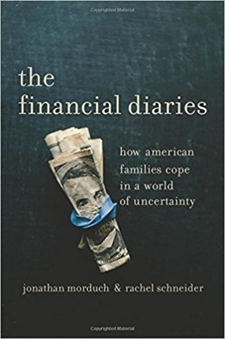 Free Download The Financial Diaries: How American Families Cope in a World of Uncertainty by Jonathan Morduch ,  Rachel Schneider (SVP)