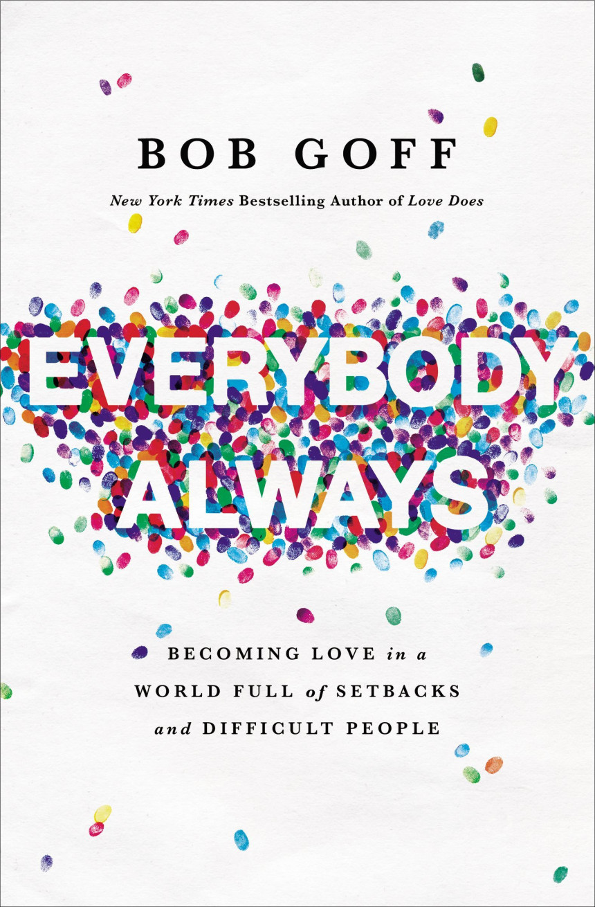 Free Download Everybody, Always: Becoming Love in a World Full of Setbacks and Difficult People by Bob Goff