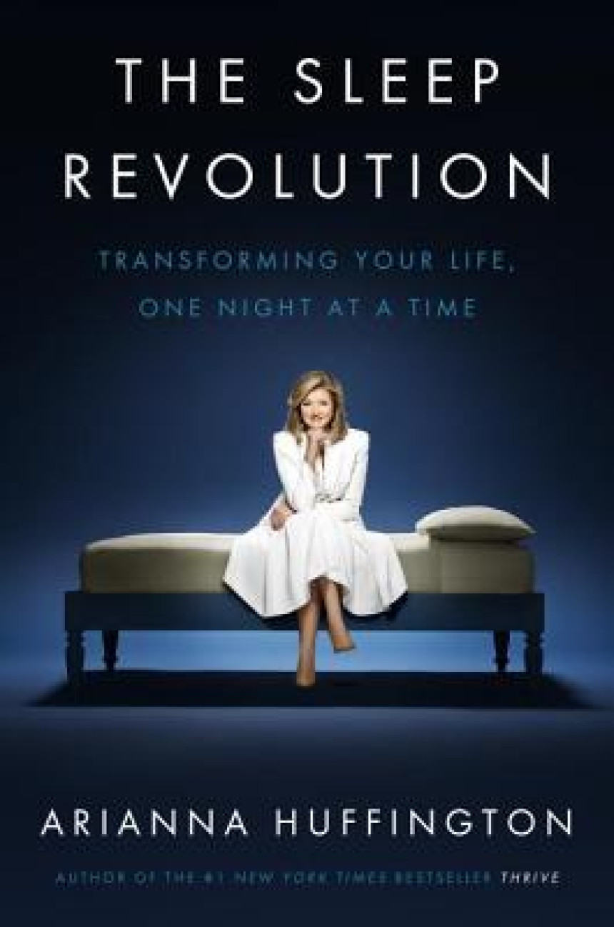 Free Download The Sleep Revolution: Transforming Your Life, One Night at a Time by Arianna Huffington