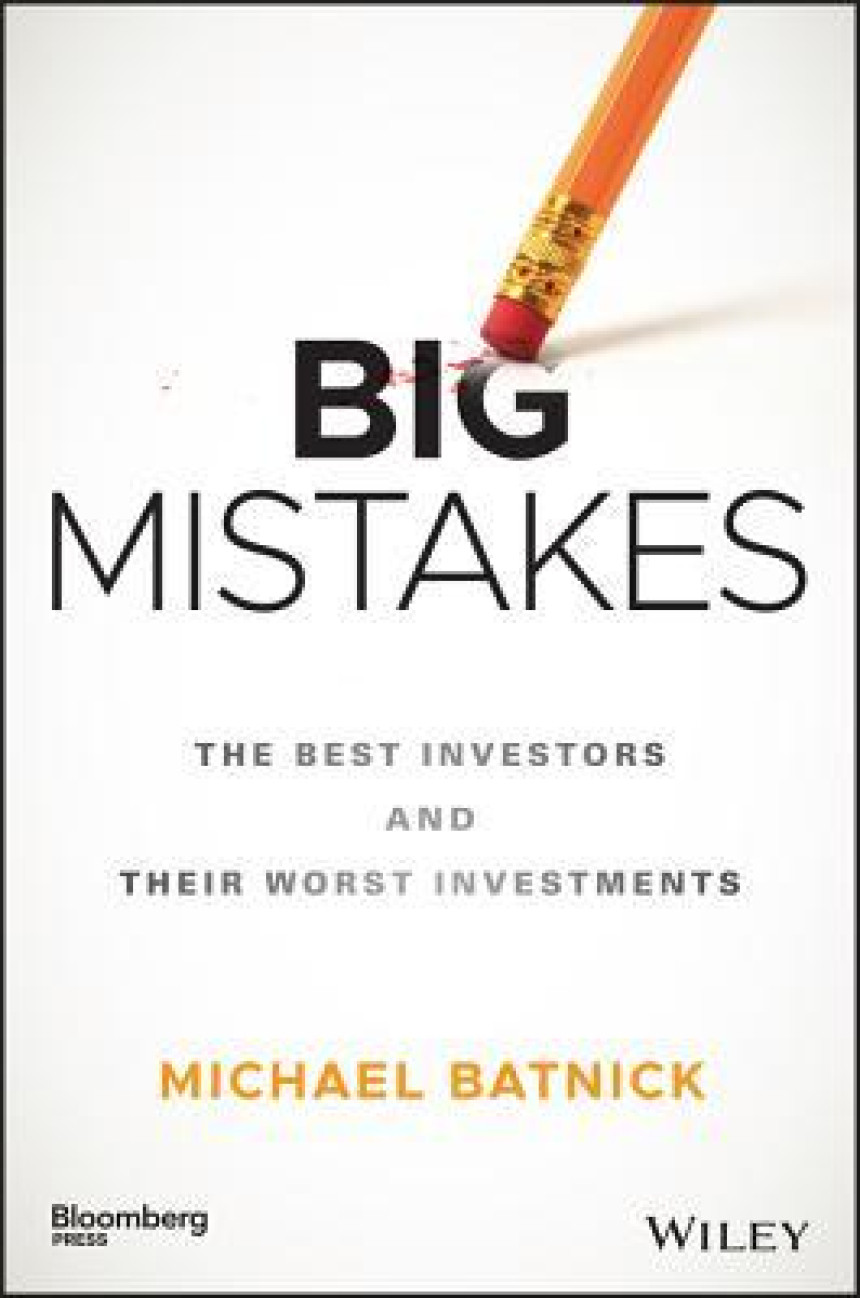 Free Download Big Mistakes: The Best Investors and Their Worst Investments by Michael Batnick