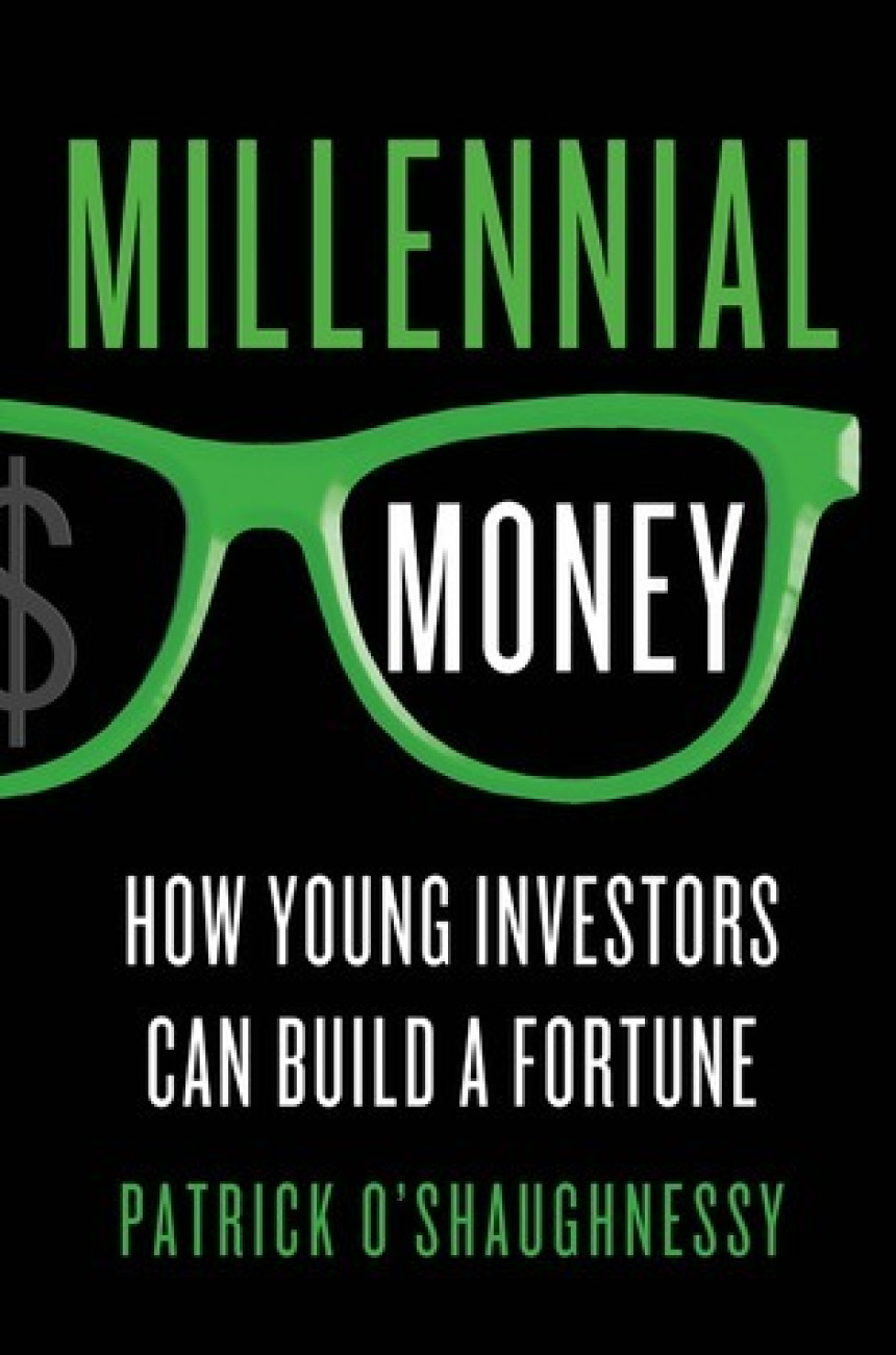 Free Download Millennial Money: How Young Investors Can Build a Fortune by Patrick O'Shaughnessy