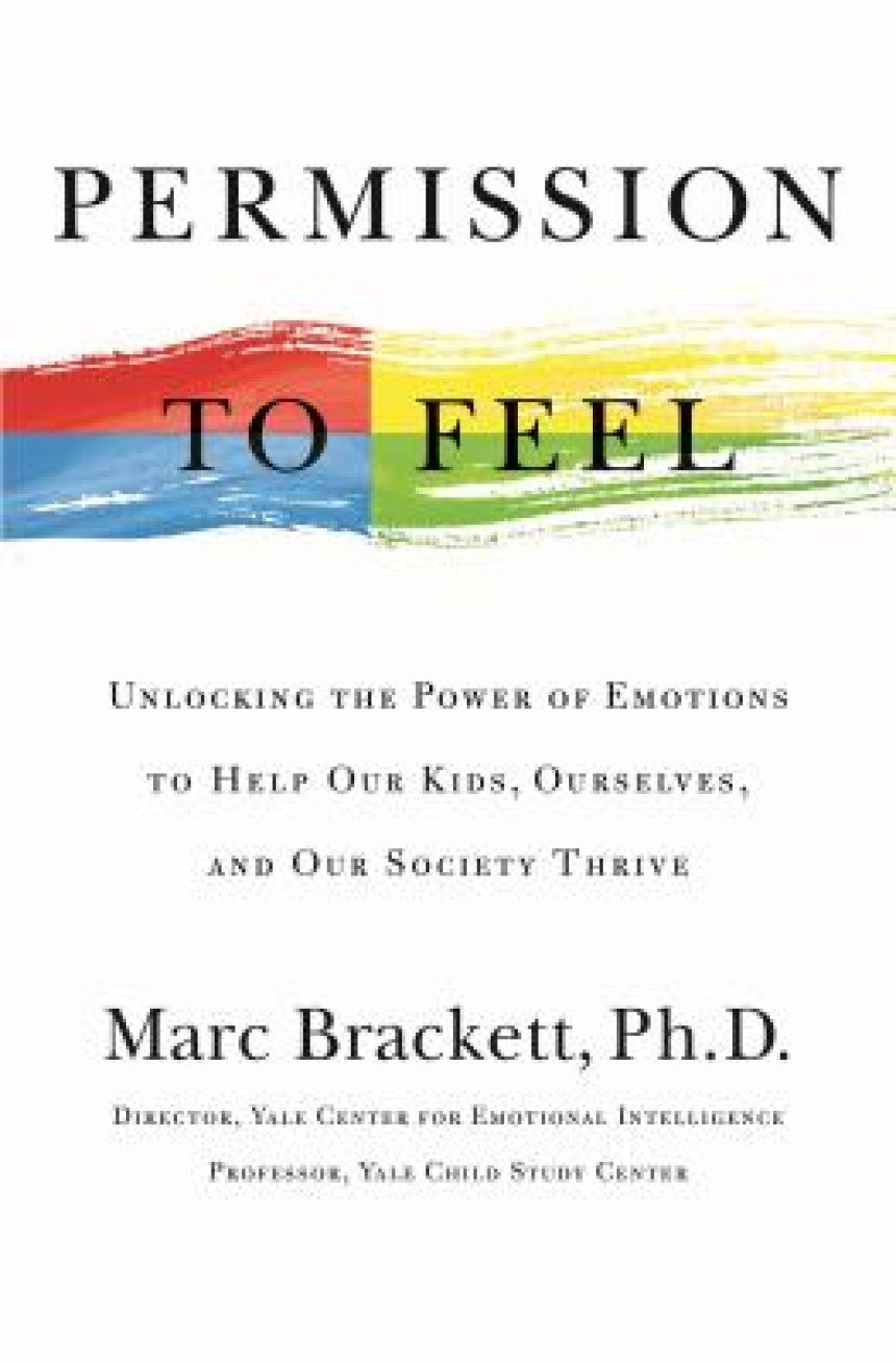 Free Download Permission to Feel: Unlocking the Power of Emotions to Help Our Kids, Ourselves, and Our Society Thrive by Marc Brackett