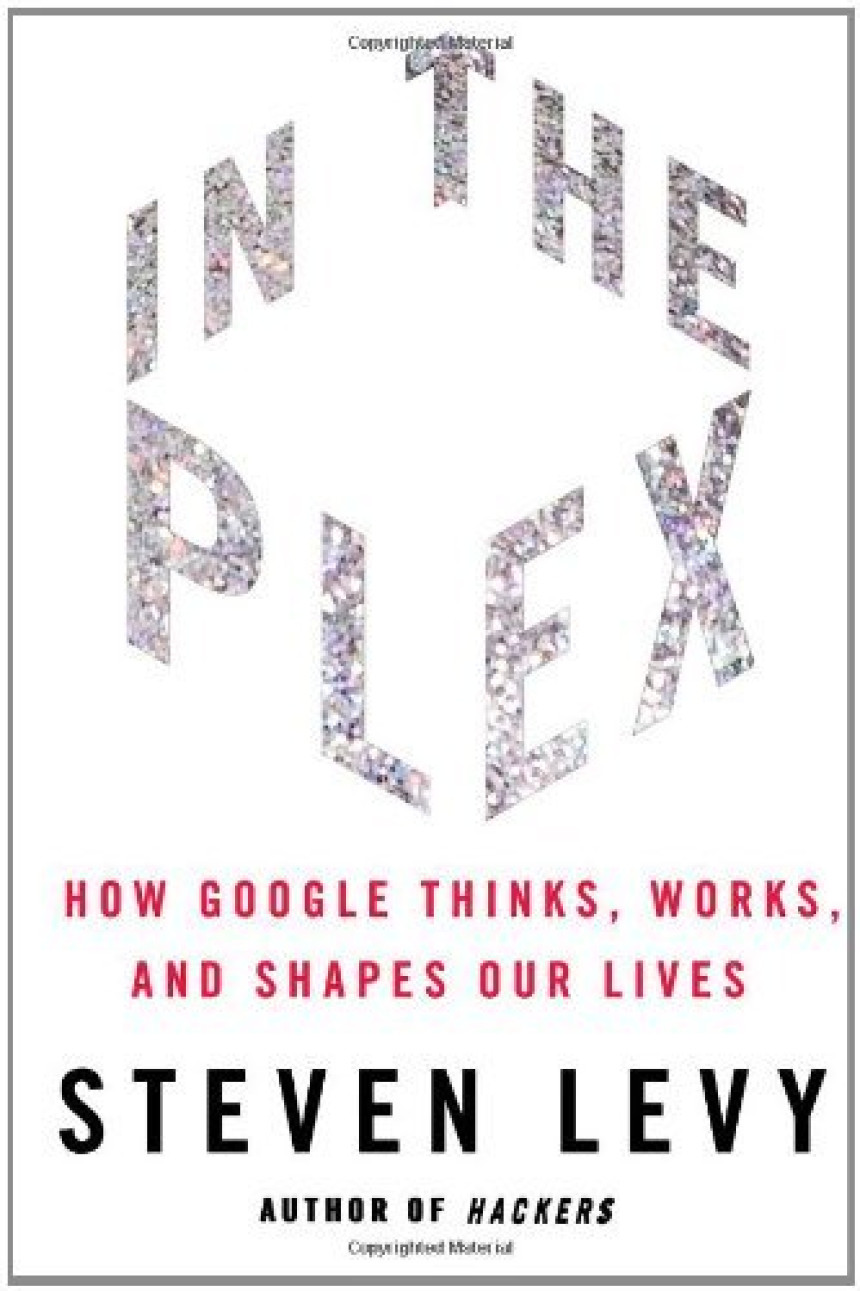 Free Download In the Plex: How Google Thinks, Works, and Shapes Our Lives by Steven Levy