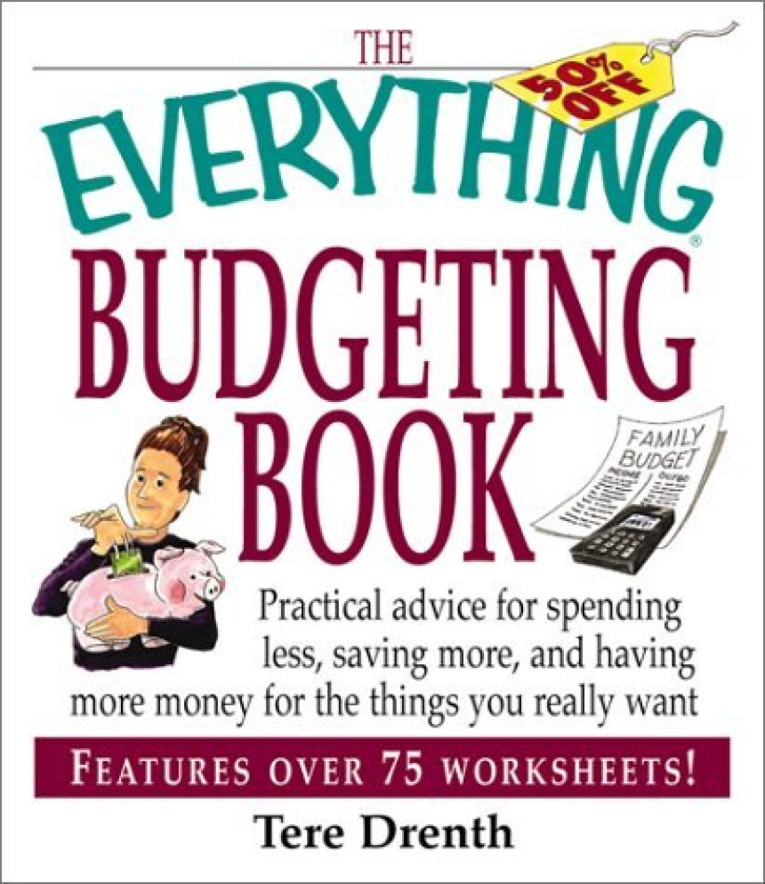 Free Download The Everything Budgeting Book: Practical Advice for Spending Less, Saving More, and Having More Money for the Things you Really Want by Tere Stouffer ,  Tere Drenth