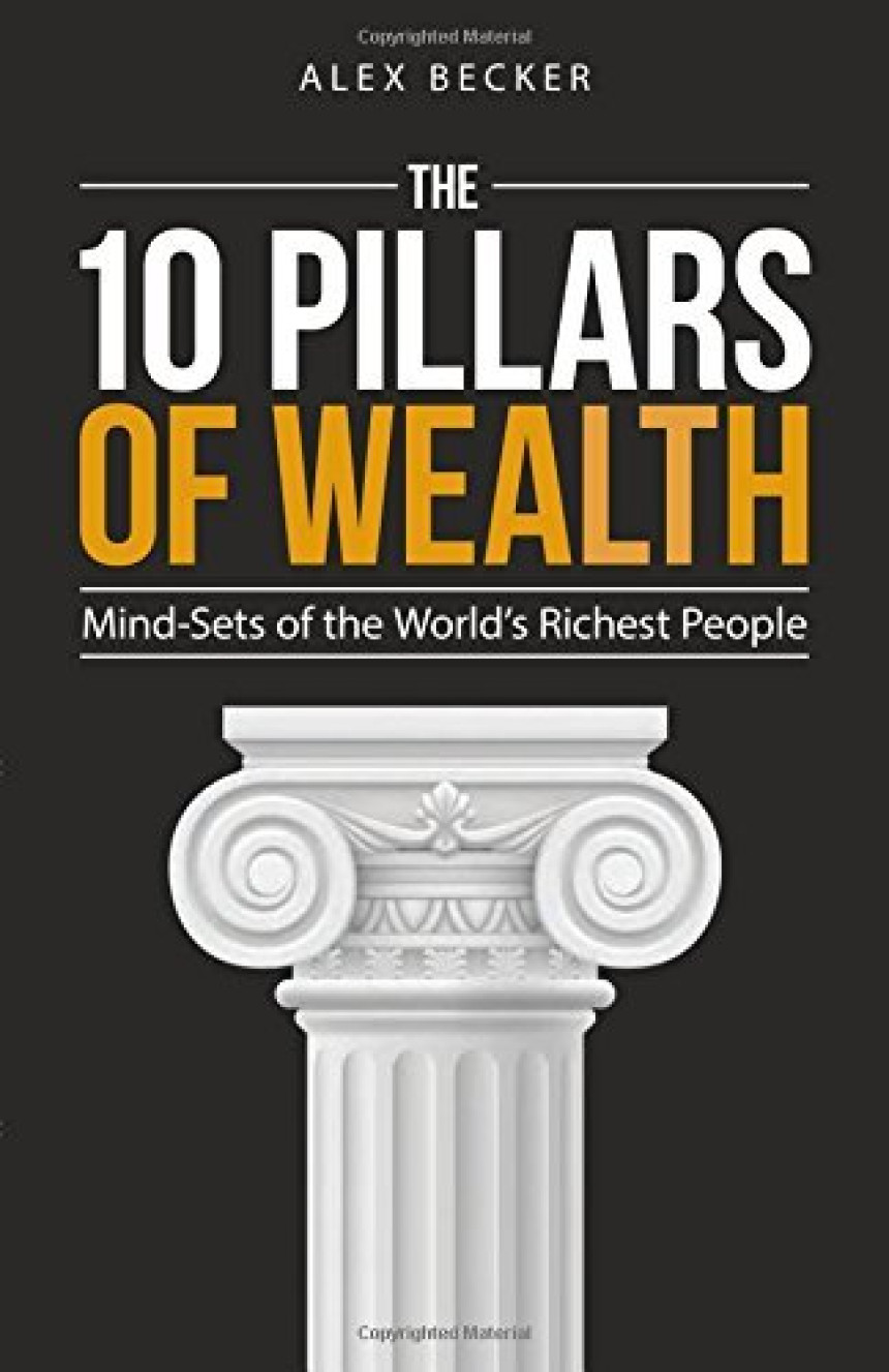 Free Download The 10 Pillars of Wealth: Mind-Sets of the World's Richest People by Alex Becker