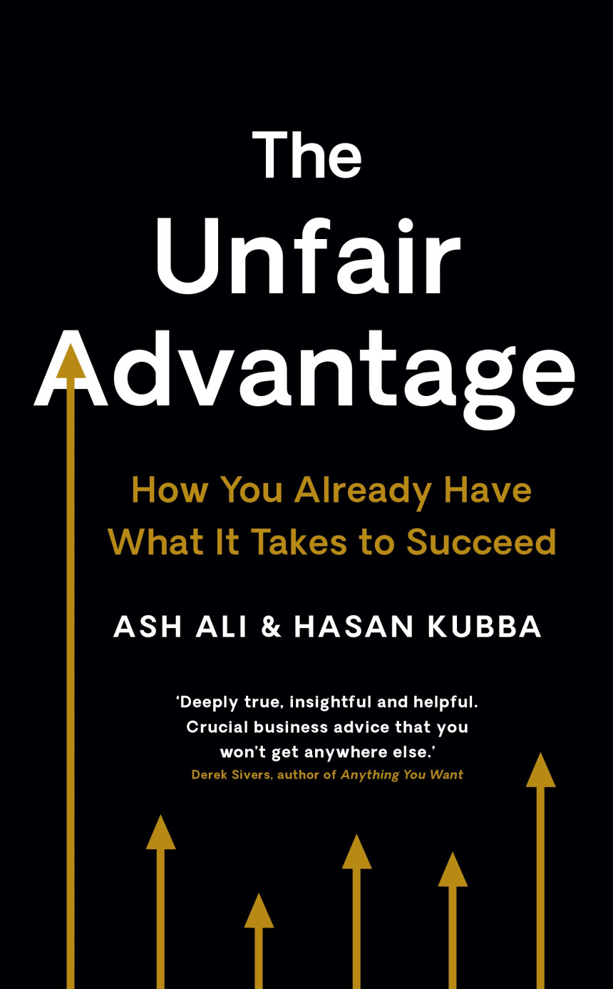 Free Download The Unfair Advantage: How You Already Have What It Takes to Succeed by Ash Ali ,  Hasan Kubba