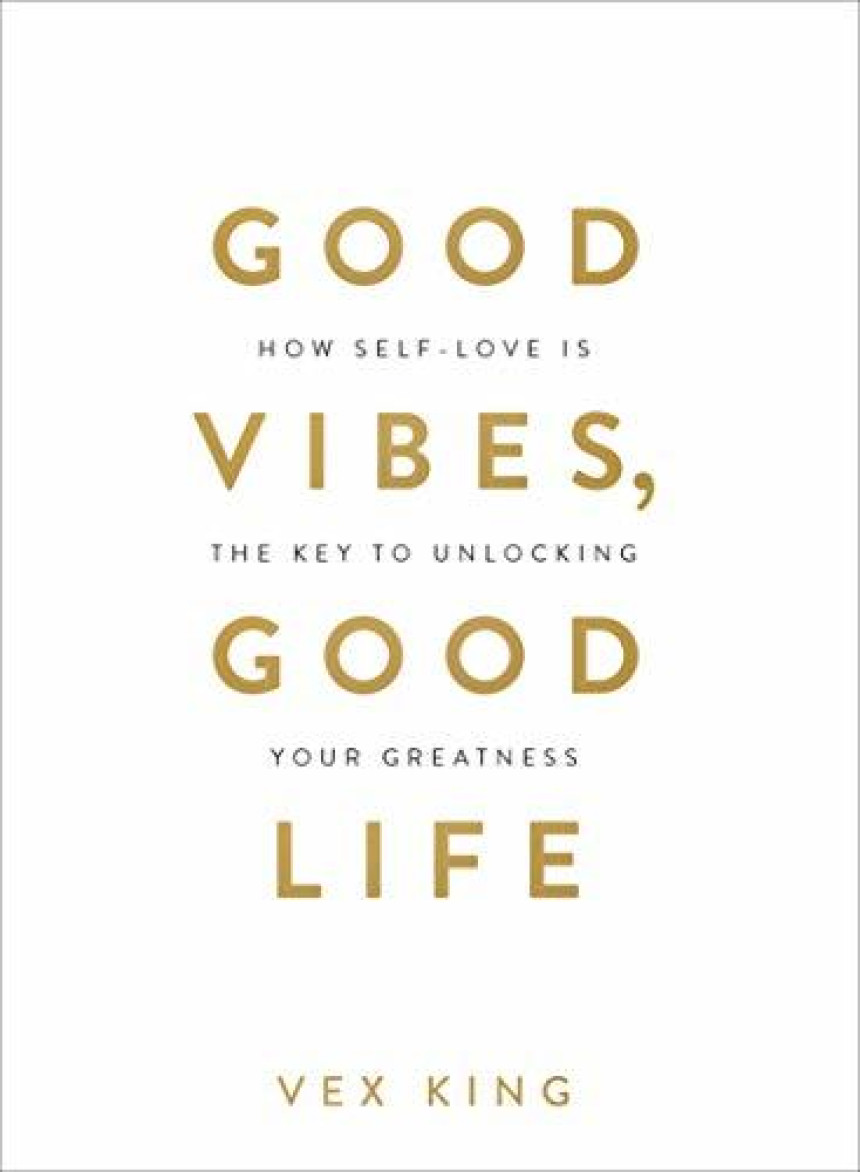 Free Download Good Vibes, Good Life: How Self-Love Is the Key to Unlocking Your Greatness by Vex King