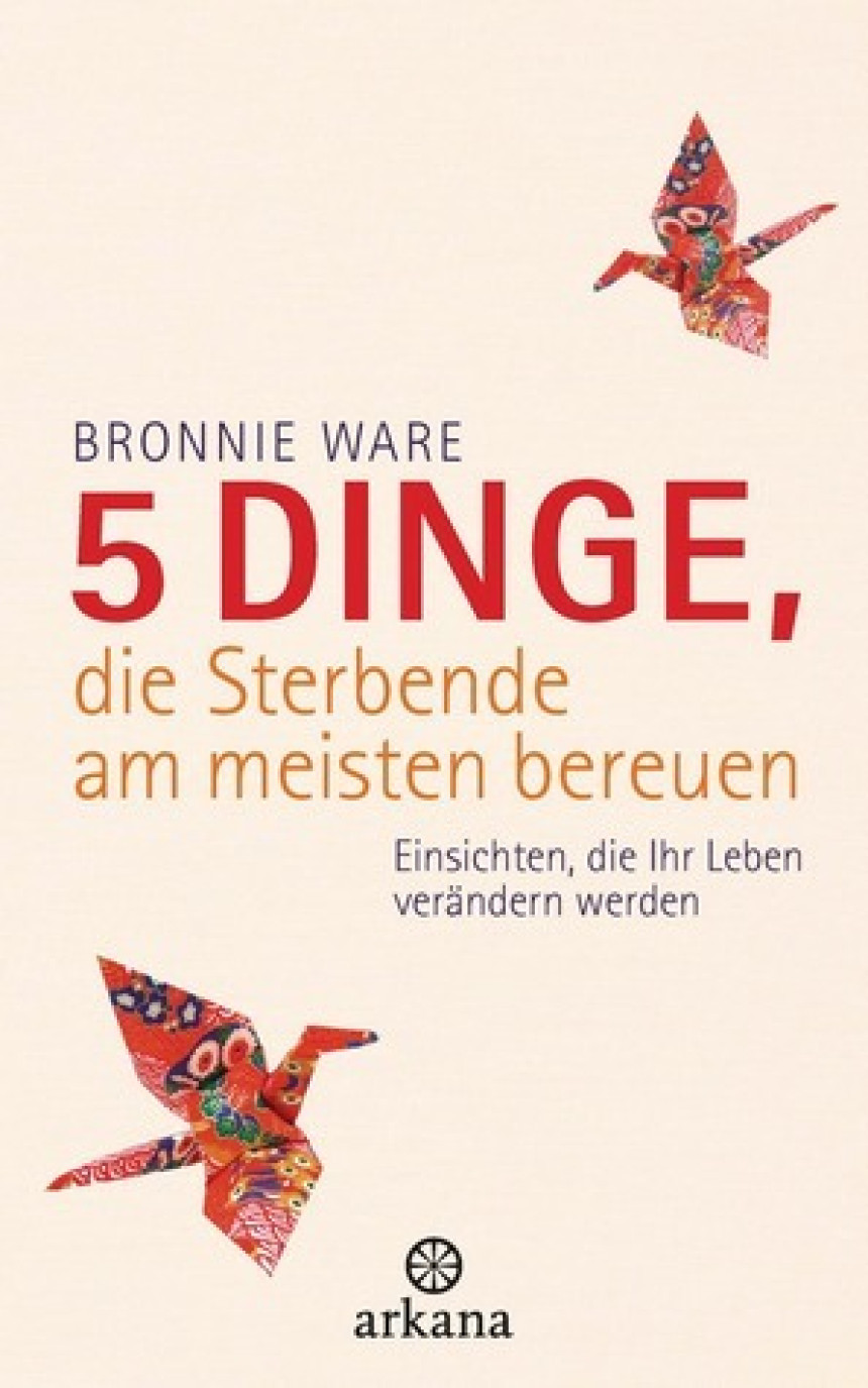 Free Download 5 Dinge, die Sterbende am meisten bereuen by Bronnie Ware ,  Wibke Kuhn  (Übersetzer)