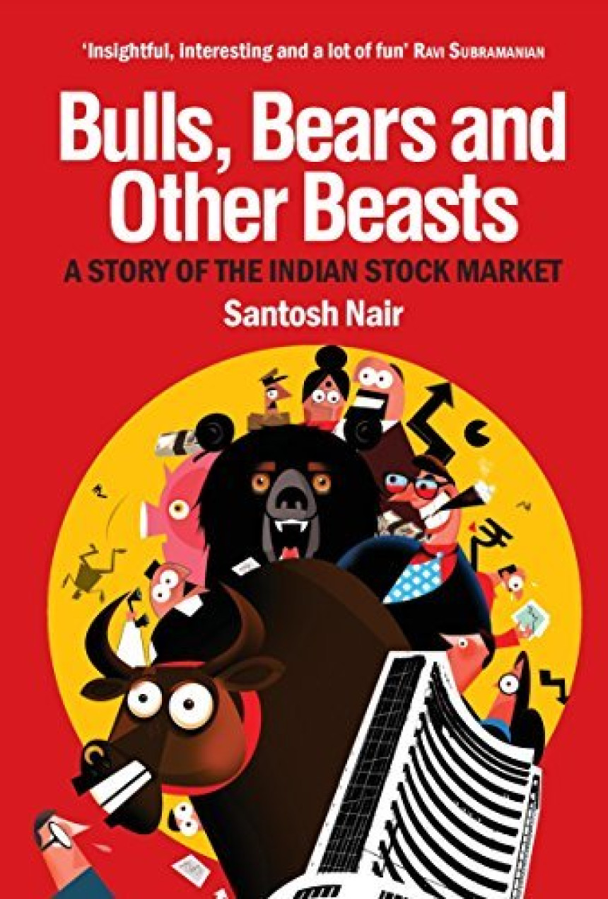 Free Download Bulls, Bears and Other Beasts: A Story of the Indian Stock Market by Santosh Nair