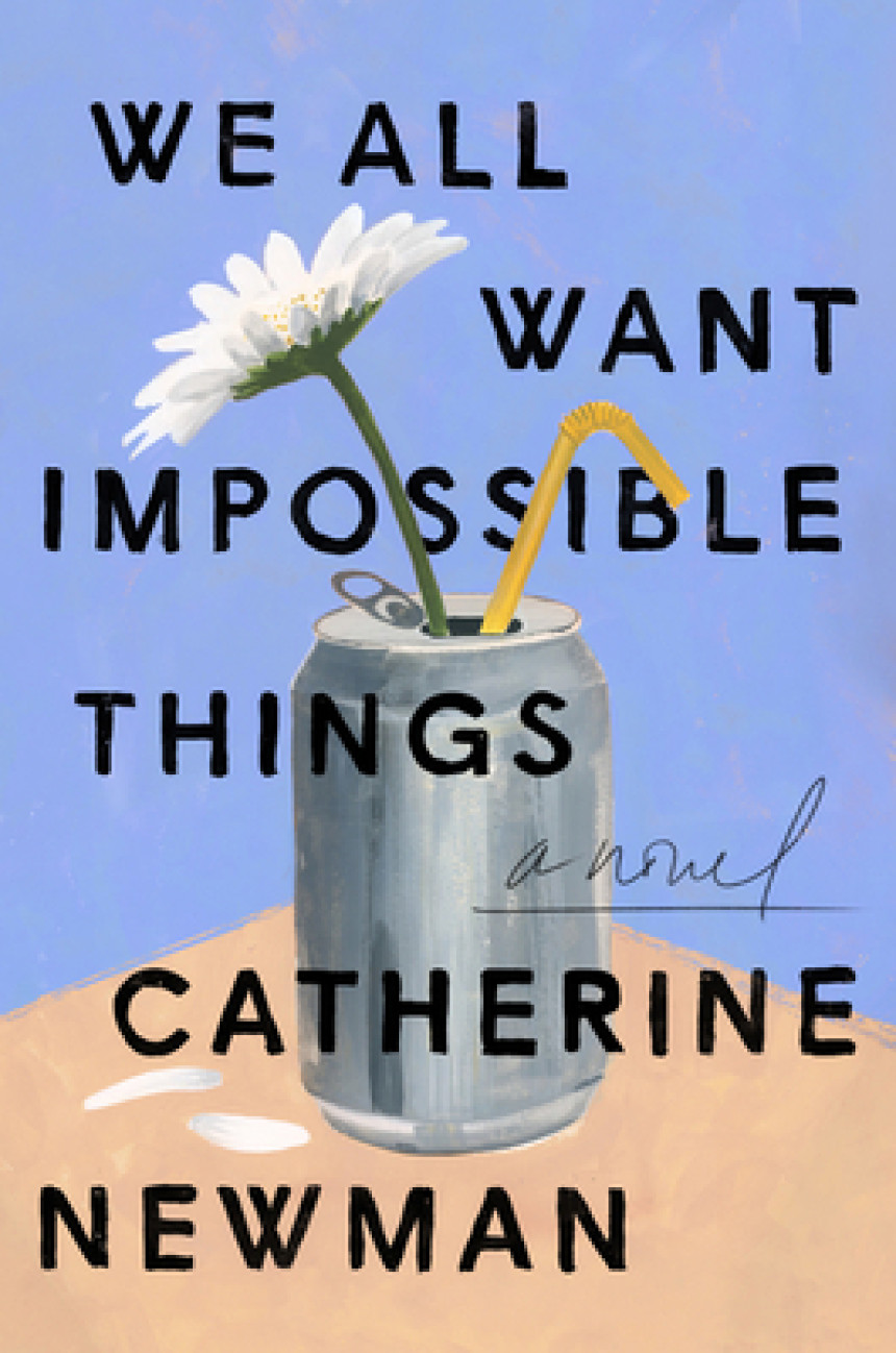 Free Download We All Want Impossible Things by Catherine Newman