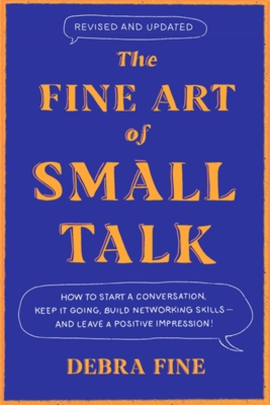 Free Download The Fine Art of Small Talk: How to Start a Conversation, Keep It Going, Build Networking Skills – and Leave a Positive Impression! by Debra Fine