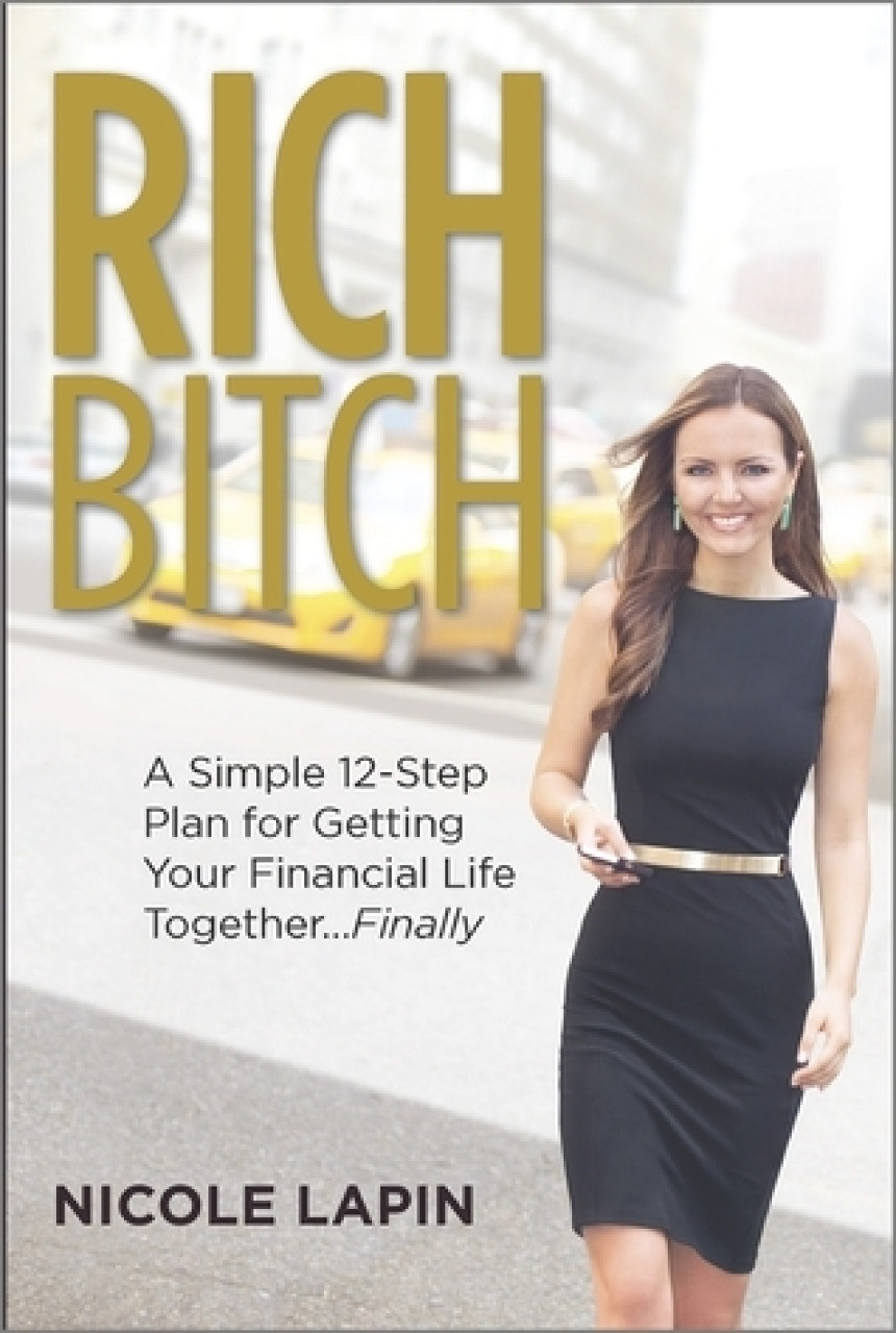 Free Download Rich Bitch: A Simple 12-Step Plan for Getting Your Financial Life Together...Finally by Nicole Lapin