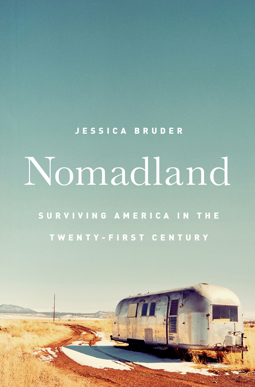 Free Download Nomadland: Surviving America in the Twenty-First Century by Jessica Bruder