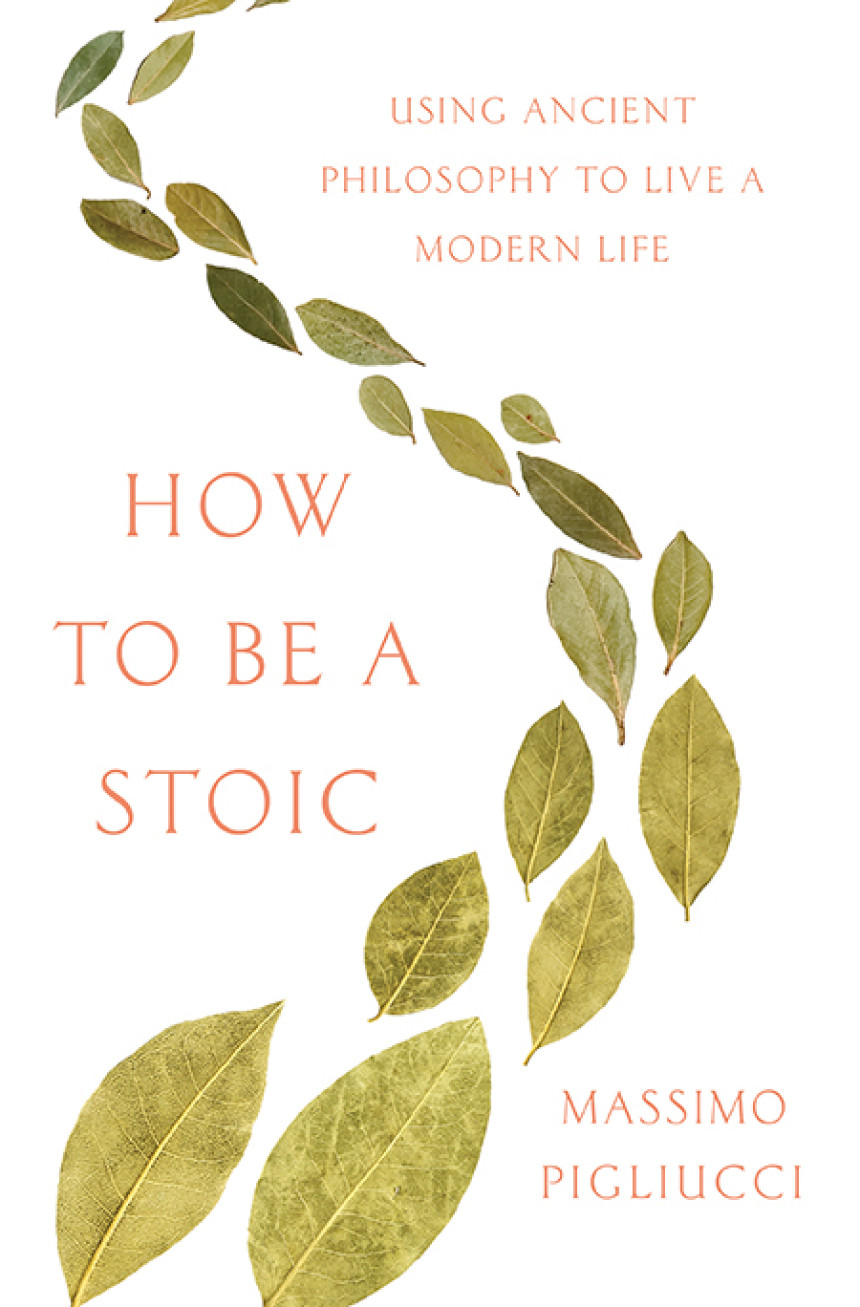 Free Download How to Be a Stoic: Using Ancient Philosophy to Live a Modern Life by Massimo Pigliucci