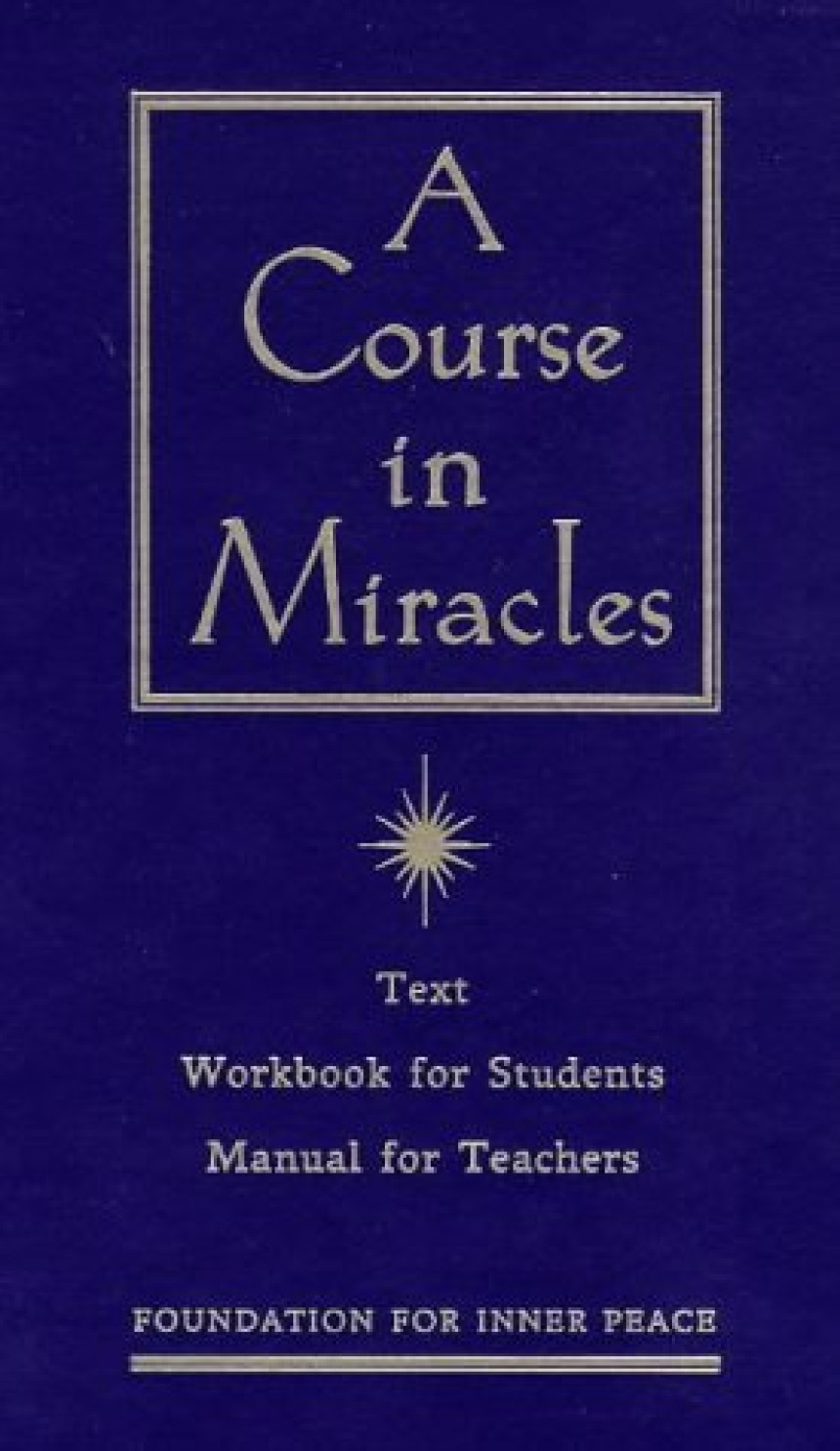 Free Download A Course in Miracles: Combined Volume - Volume I : Text, Volume II: Workbook for Students, Volume III: Manual for Teachers by Foundation for Inner Peace ,  Helen Schucman