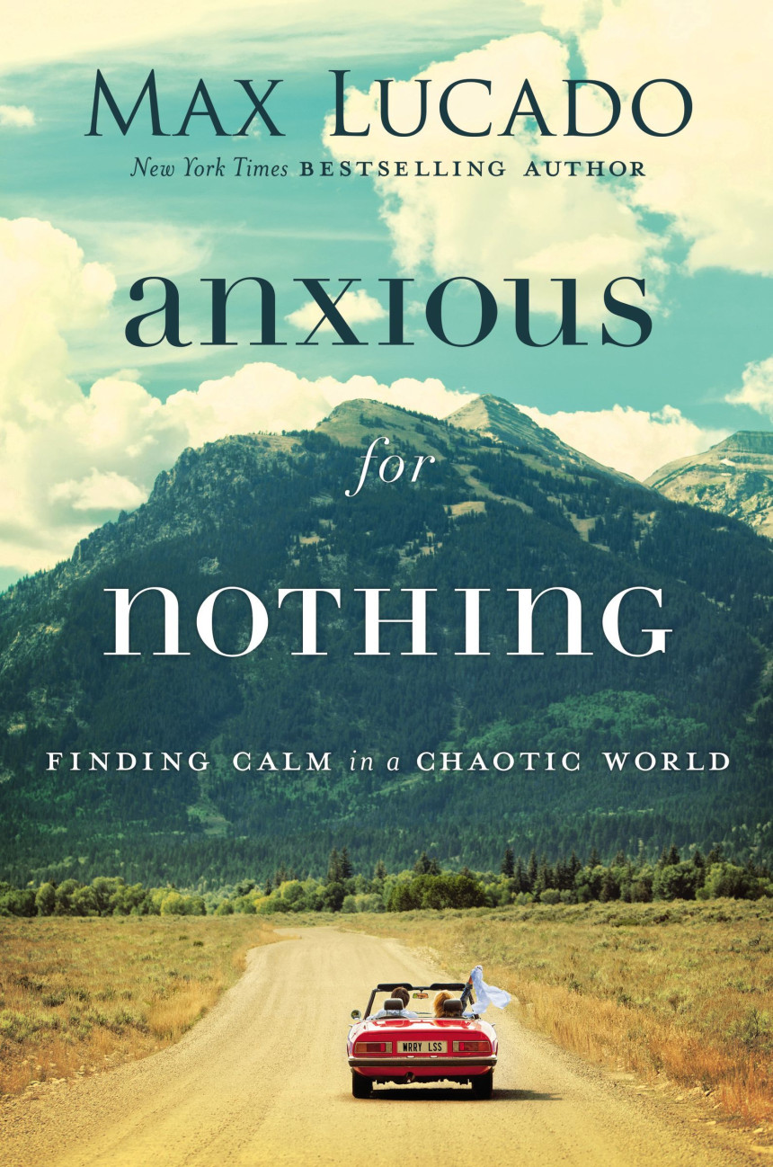 Free Download Anxious for Nothing: Finding Calm in a Chaotic World by Max Lucado