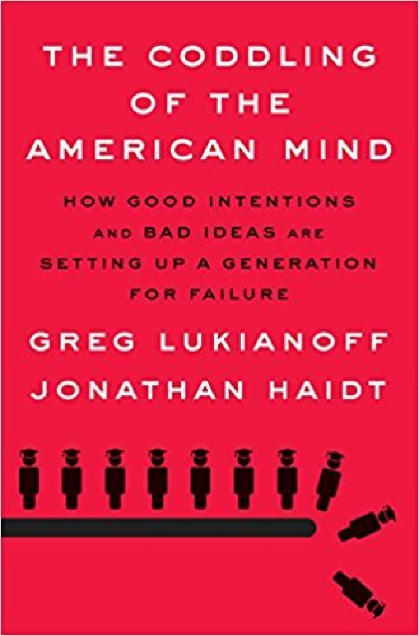 Free Download The Coddling of the American Mind: How Good Intentions and Bad Ideas Are Setting Up a Generation for Failure by Greg Lukianoff ,  Jonathan Haidt