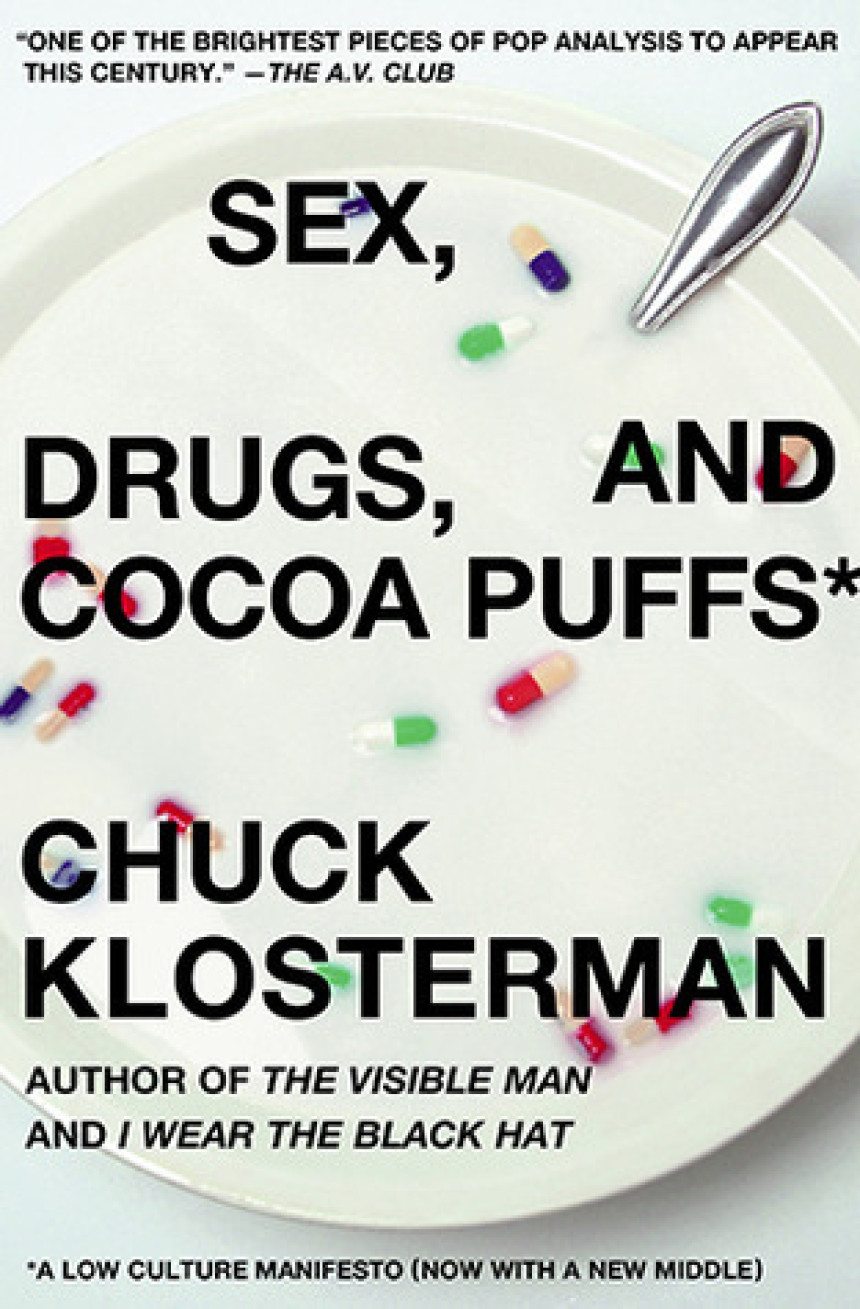 Free Download Sex, Drugs, and Cocoa Puffs: A Low Culture Manifesto by Chuck Klosterman