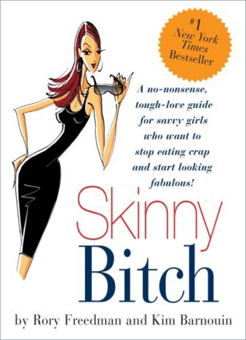 Free Download Skinny Bitch: A No-Nonsense, Tough-Love Guide for Savvy Girls Who Want to Stop Eating Crap and Start Looking Fabulous! by Rory Freedman ,  Kim Barnouin