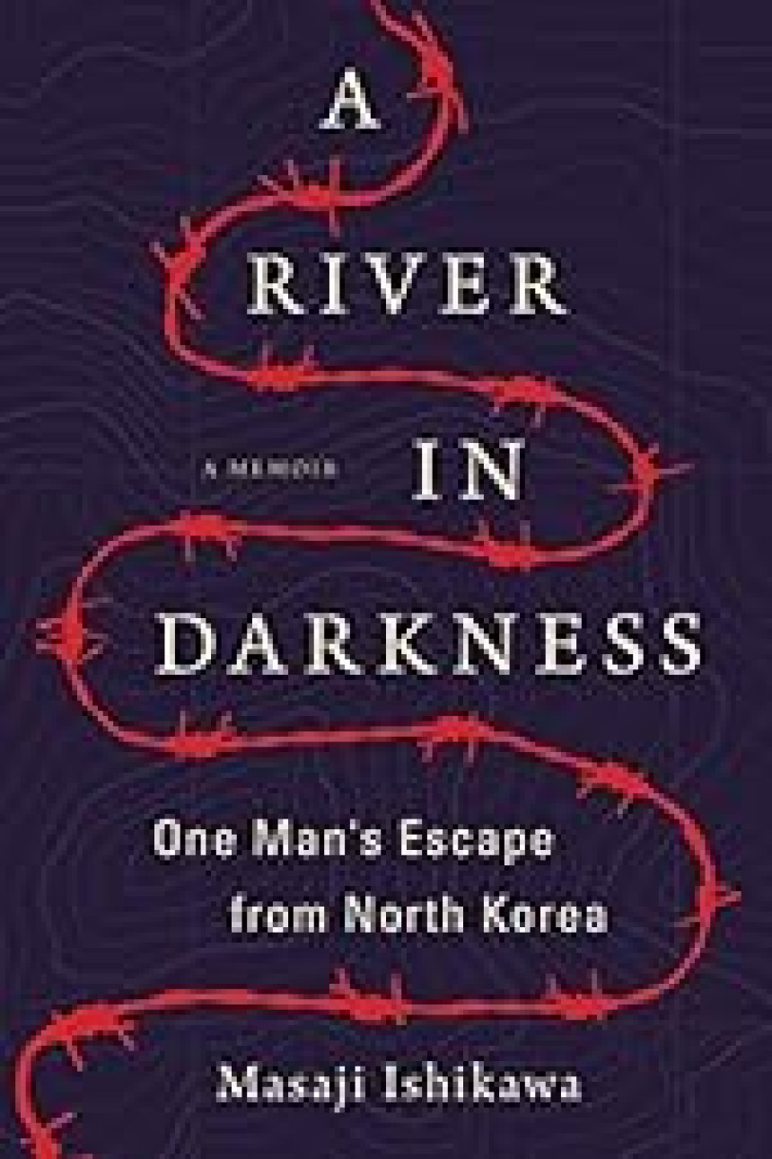 Free Download A River in Darkness: One Man's Escape from North Korea by Masaji Ishikawa ,  Risa Kobayashi  (Translator) ,  Martin Brown  (Translator)