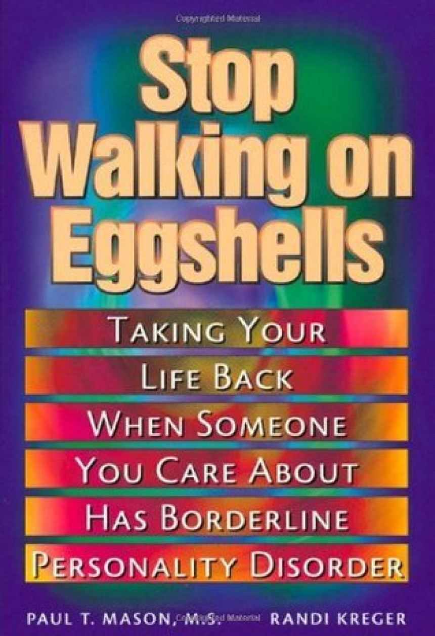 Free Download Stop Walking on Eggshells: Taking Your Life Back When Someone You Care about Has Borderline Personality Disorder by Paul T. Mason ,  Randi Kreger