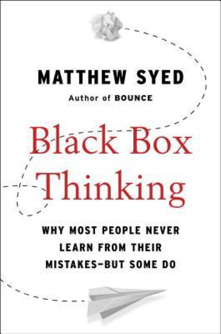 Free Download Black Box Thinking: Why Some People Never Learn from Their Mistakes - But Some Do by Matthew Syed