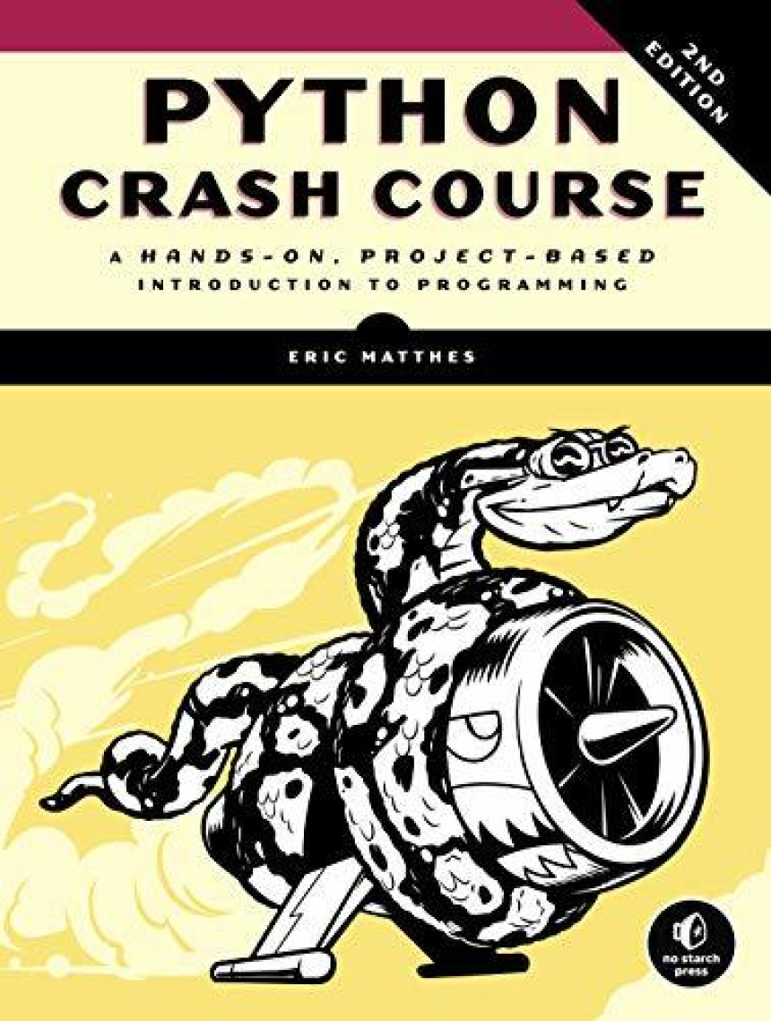 Free Download Python Crash Course: A Hands-On, Project-Based Introduction to Programming by Eric Matthes