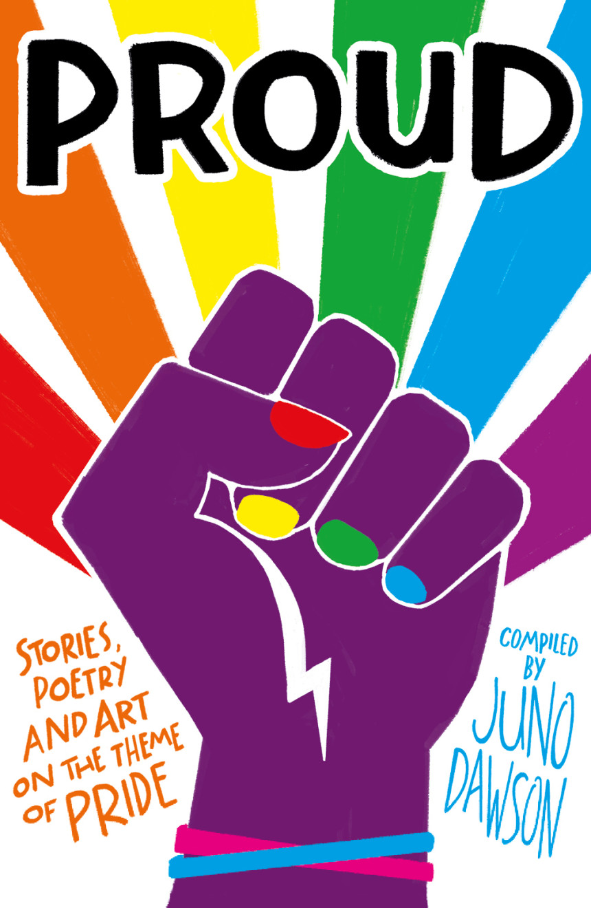 Free Download Proud by Juno Dawson  (Editor) ,  Dean Atta  (Contributor) ,  Fox Benwell  (Contributor) ,  Caroline Bird  (Contributor) ,  Tanya Byrne  (Contributor) ,  Moïra Fowley-Doyle  (Contributor)