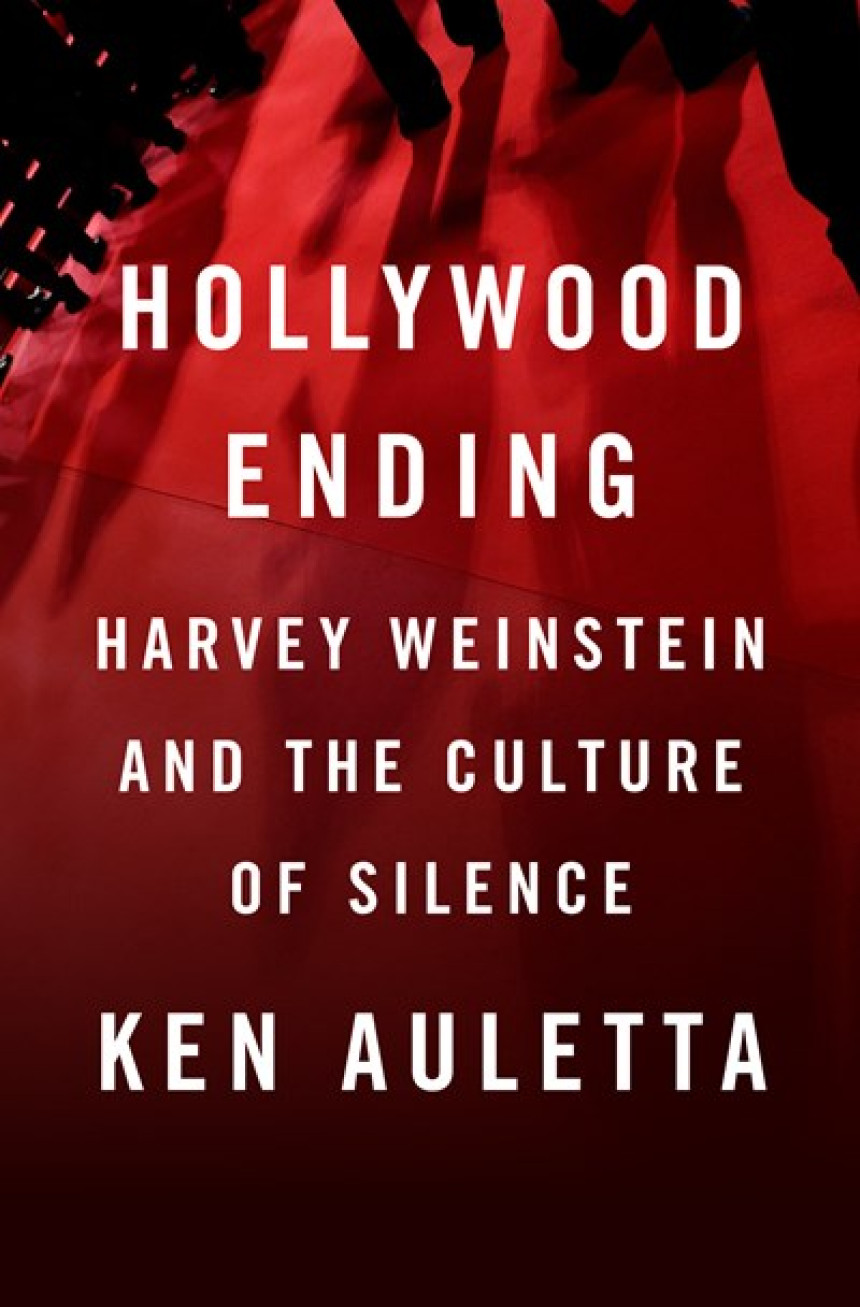 Free Download Hollywood Ending: Harvey Weinstein and the Culture of Silence by Ken Auletta