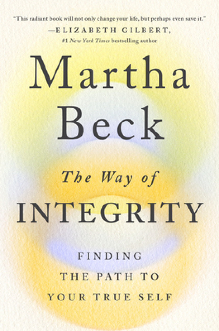 Free Download The Way of Integrity: Finding the Path to Your True Self by Martha N. Beck