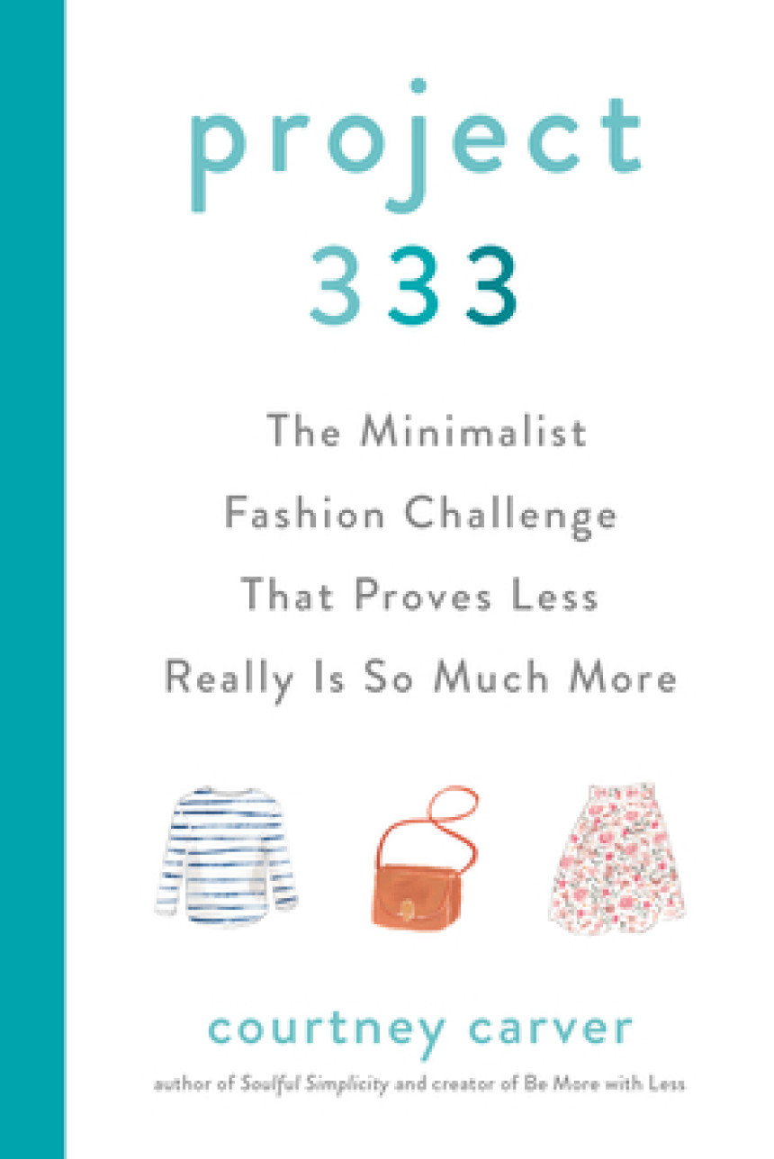 Free Download Project 333: The Minimalist Fashion Challenge That Proves Less Really Is So Much More by Courtney Carver