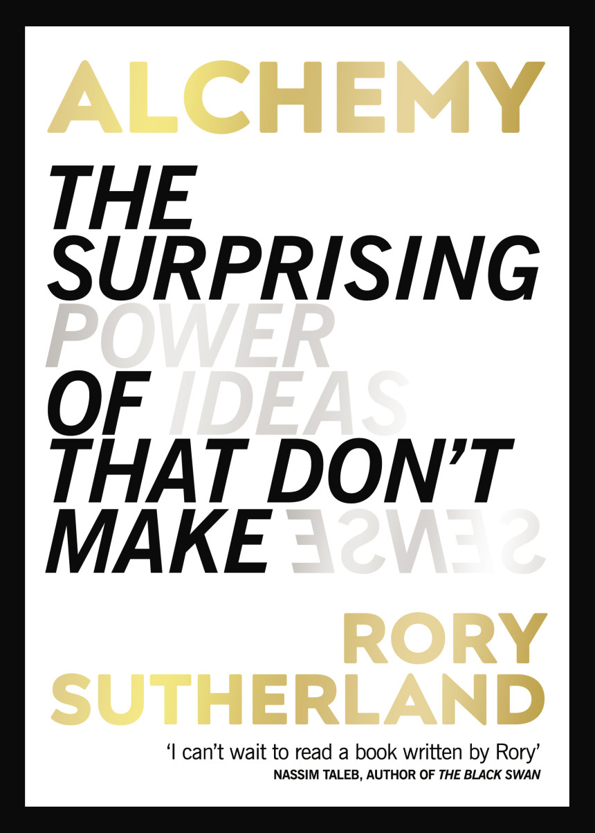 Free Download Alchemy: The Surprising Power of Ideas That Don't Make Sense by Rory Sutherland