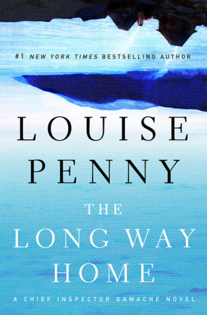 Free Download Chief Inspector Armand Gamache #10 The Long Way Home by Louise Penny