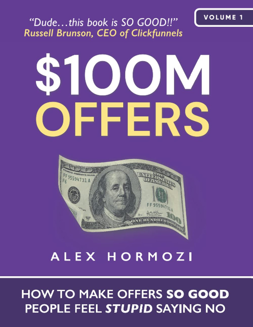 Free Download $100M Offers: How To Make Offers So Good People Feel Stupid Saying No by Alex Hormozi