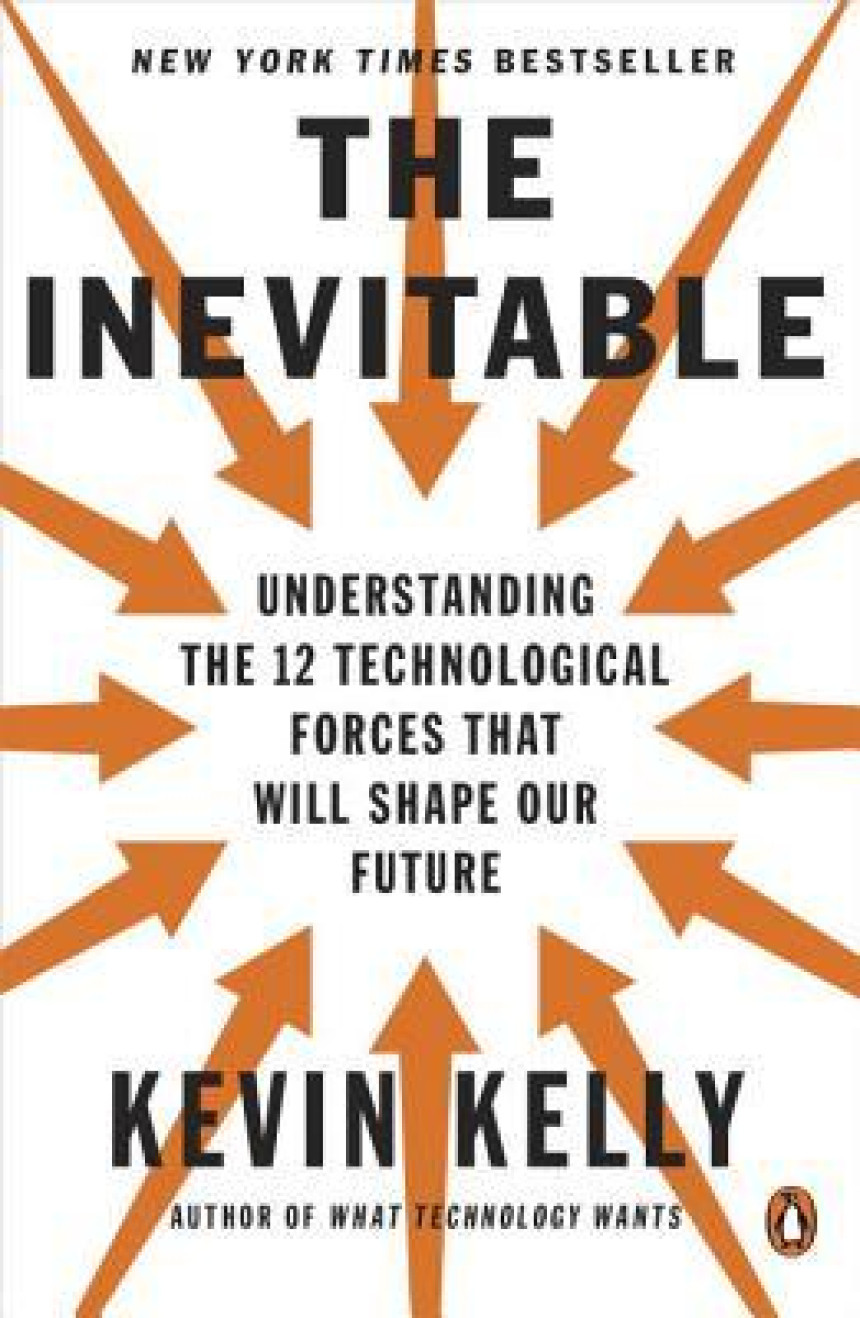 Free Download The Inevitable: Understanding the 12 Technological Forces That Will Shape Our Future by Kevin Kelly