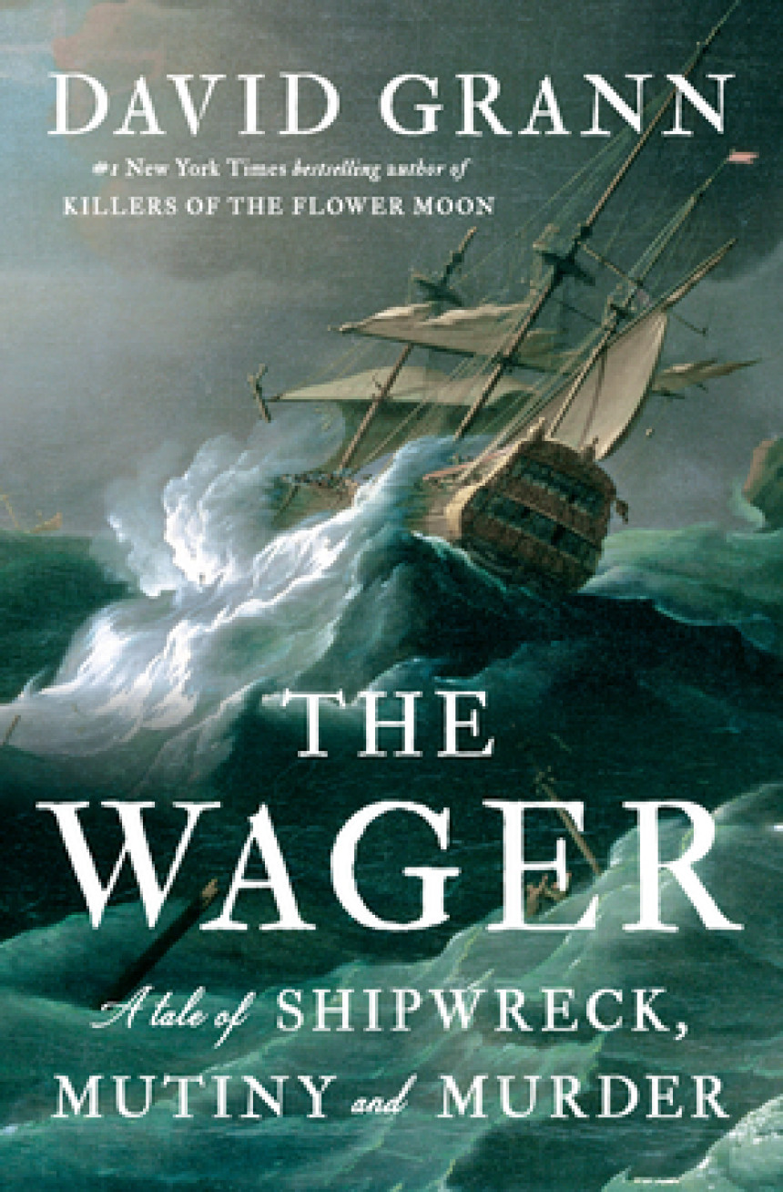 Free Download The Wager: A Tale of Shipwreck, Mutiny and Murder by David Grann