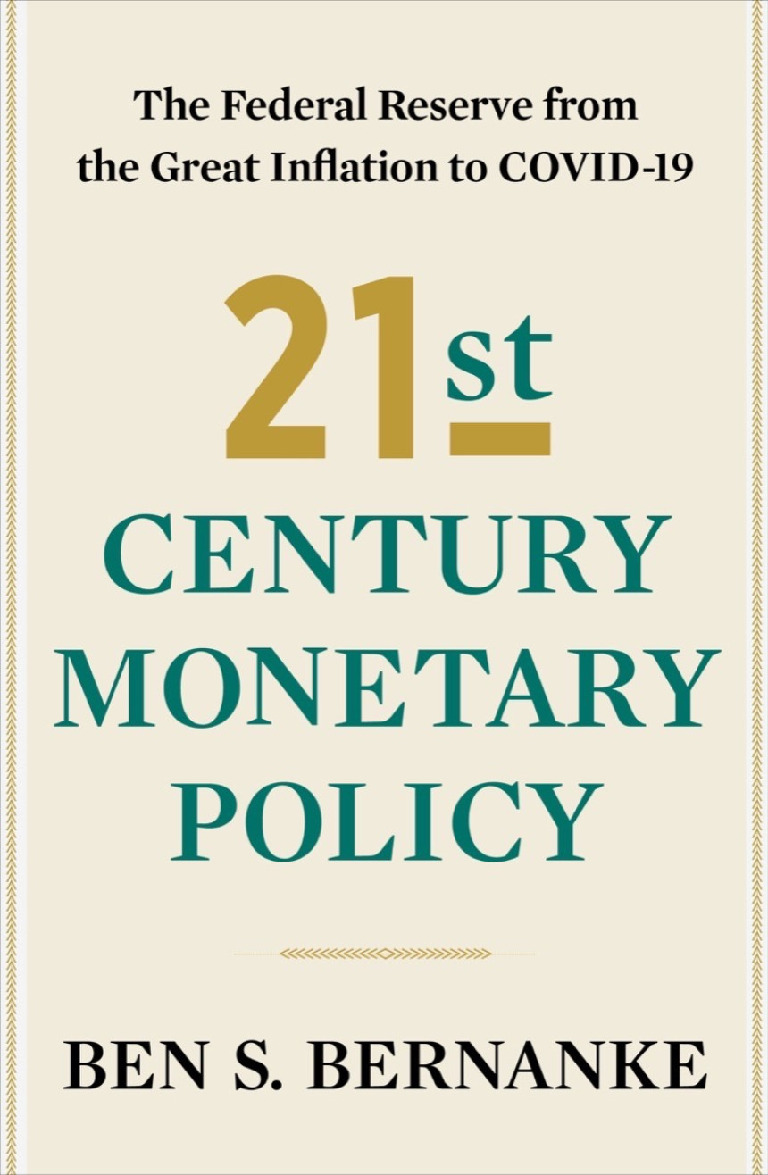 Free Download 21st Century Monetary Policy: The Federal Reserve from the Great Inflation to COVID-19 by Ben S. Bernanke