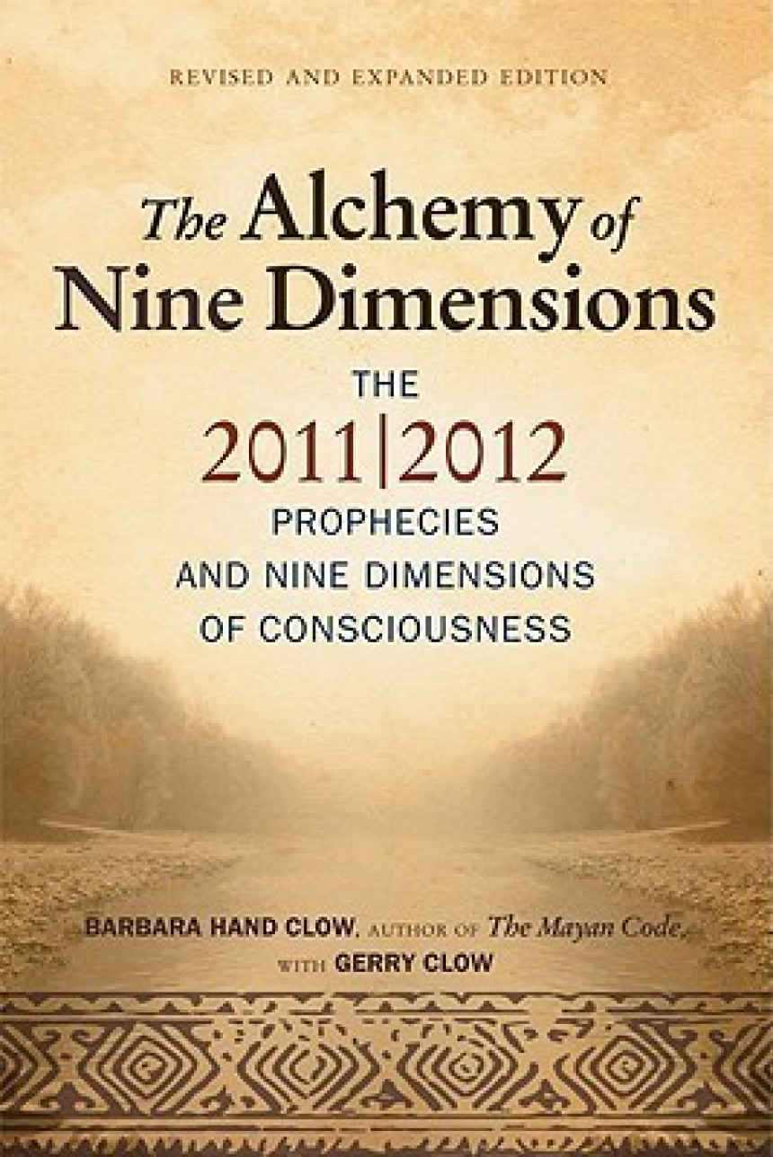 Free Download The Alchemy of Nine Dimensions: The 2011/2012 Prophecies and Nine Dimensions of Consciousness by Barbara Hand Clow ,  Gerry Clow