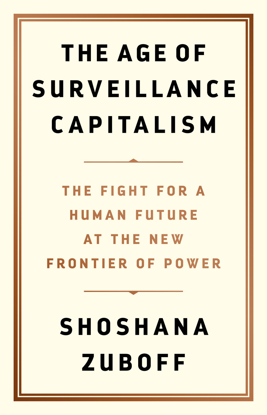 Free Download The Age of Surveillance Capitalism: The Fight for a Human Future at the New Frontier of Power by Shoshana Zuboff